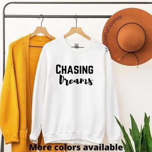 Chasing dreams Sweatshirt crewneck, Motivation